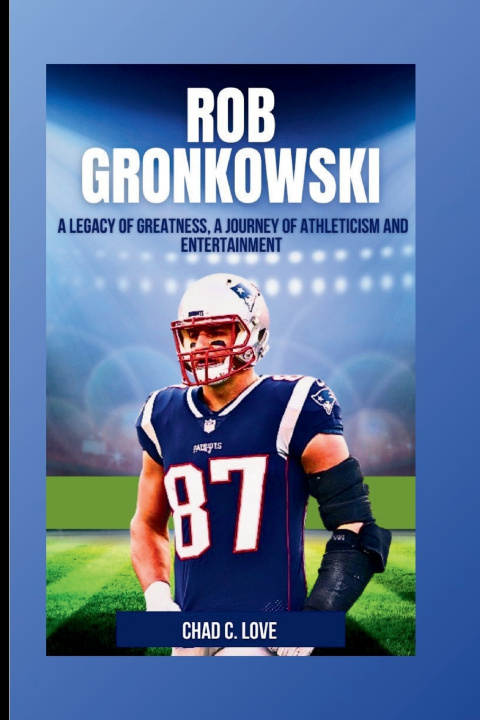 Kniha Rob Gronkowski Chad C. Love