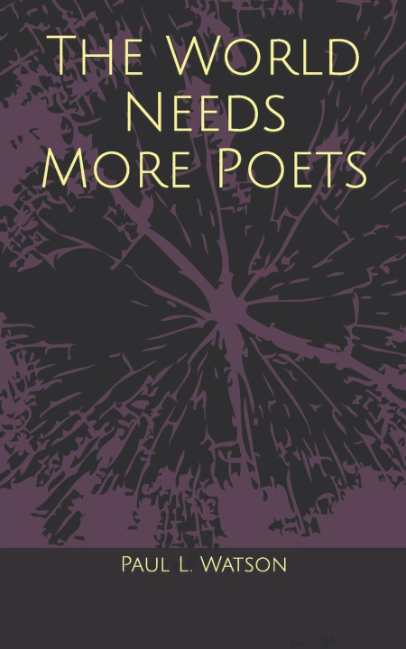 Książka The World Needs More Poets Paul L Watson