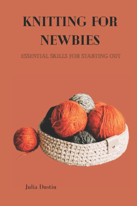 Knjiga KNITTING FOR NEWBIES Julia Dustin