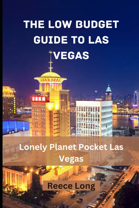Kniha The Low Budget Guide to Las Vegas Reece Long