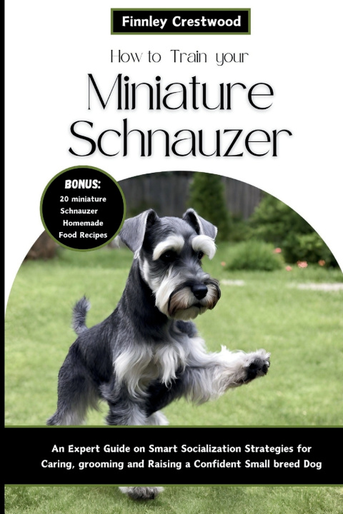 Kniha How to Train Your Miniature Schnauzer Finnley Crestwood