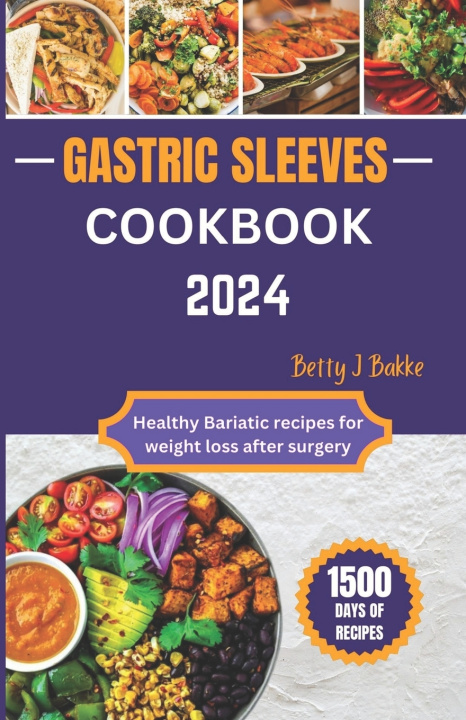 Książka Gastric Sleeve Cookbook 2024 Betty J. Bakke