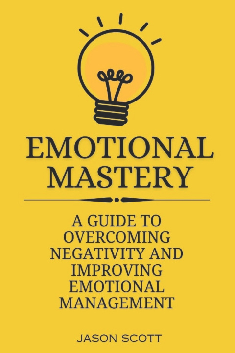 Kniha EMOTIONAL MASTERY Jason Scott