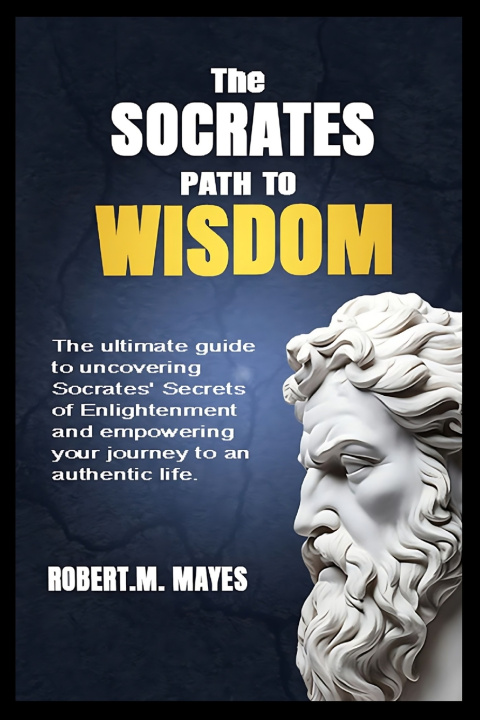 Knjiga THE SOCRATES PATH TO WISDOM Robert M. Mayes