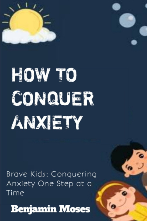 Kniha How to Conquer Anxiety Benjamin Moses