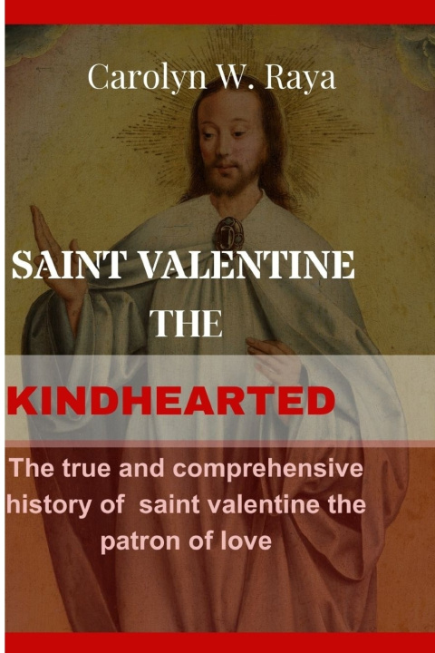 Książka Saint Valentine The Kindhearted Carolyn W. Raya