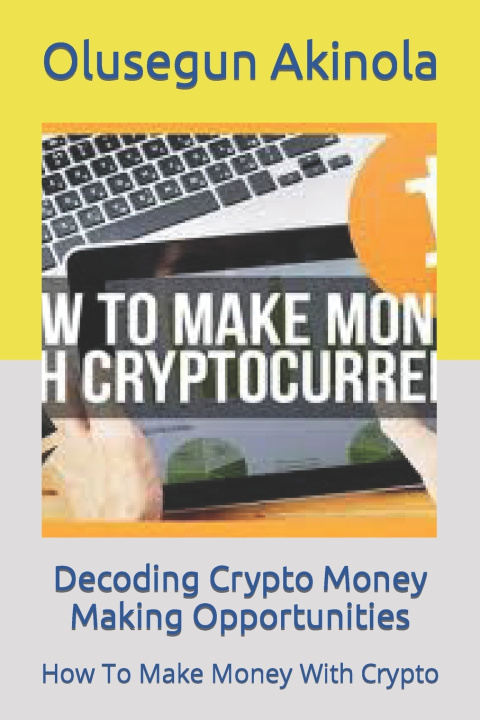 Kniha Decoding Crypto Money Making Opportunities Dejkov De Lamino