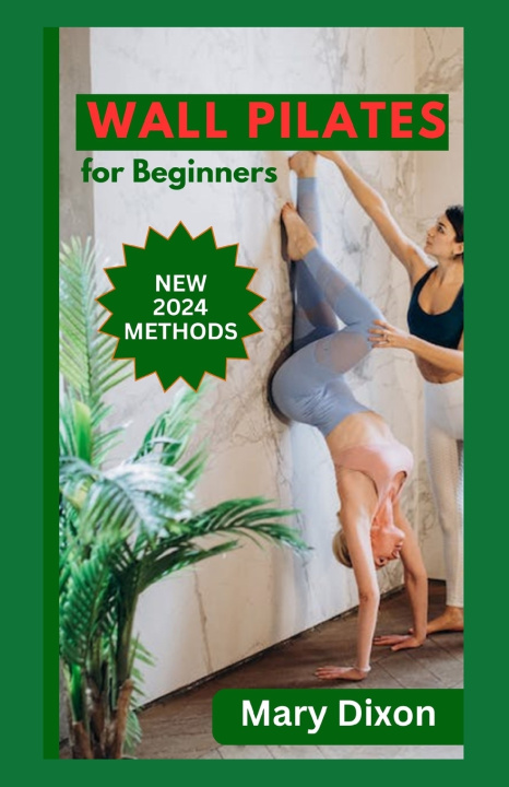 Książka WALL PILATES FOR BEGINNERS Mary Dixon