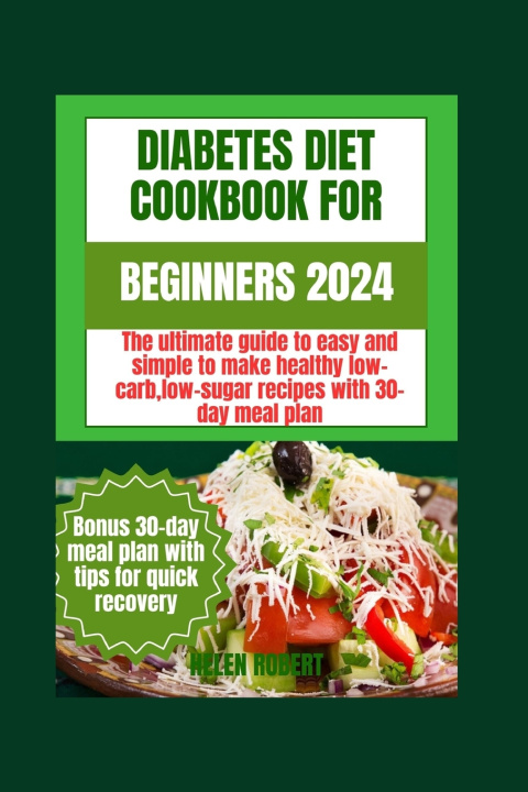 Knjiga DIABETIC DIET COOKBOOK FOR BEGINNERS 2024 HELEN ROBERT