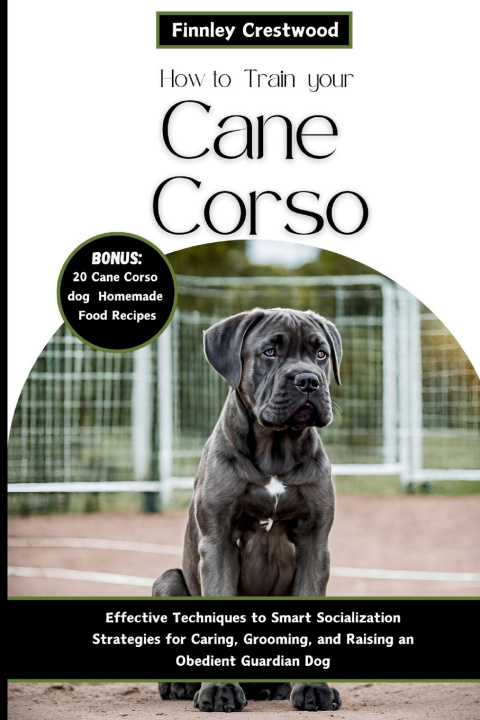 Książka How to Train Your Cane Corso Finnley Crestwood