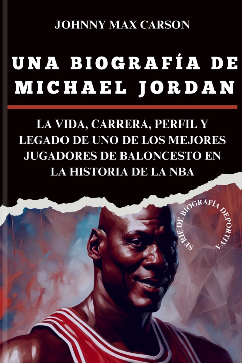 Knjiga UNA BIOGRAFÍA DE MICHAEL JORDAN JOHNNY MAX CARSON