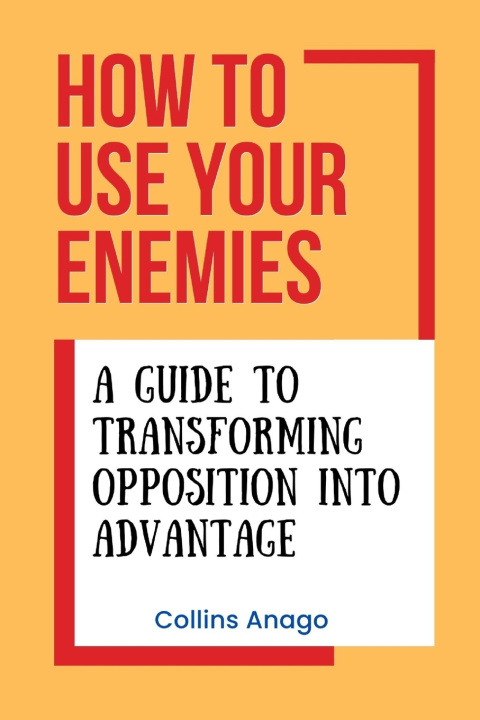 Knjiga How to Use Your Enemies Collins Anago