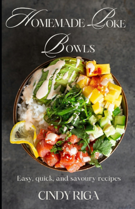 Książka Homemade Poke Bowls Cindy Riga