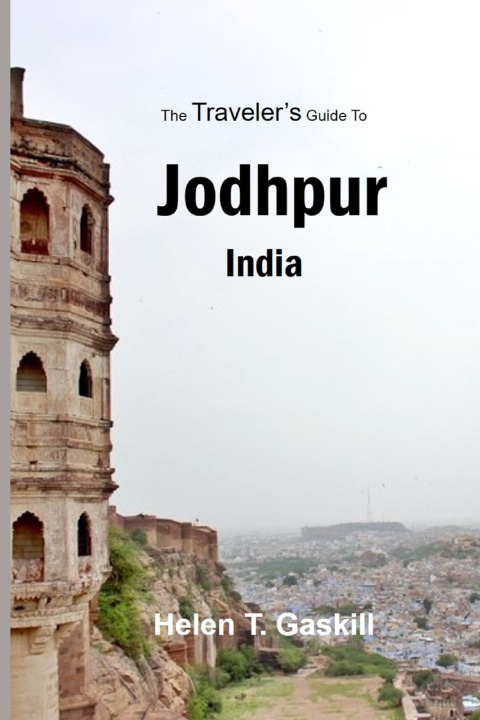 Knjiga The Traveler's Guide to Jodhpur, India Helen Gaskill