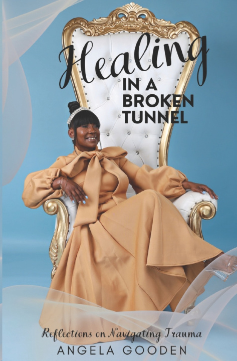 Knjiga Healing in a Broken Tunnel Angela Gooden
