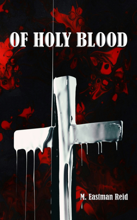 Książka Of Holy Blood M. Eastman Reid