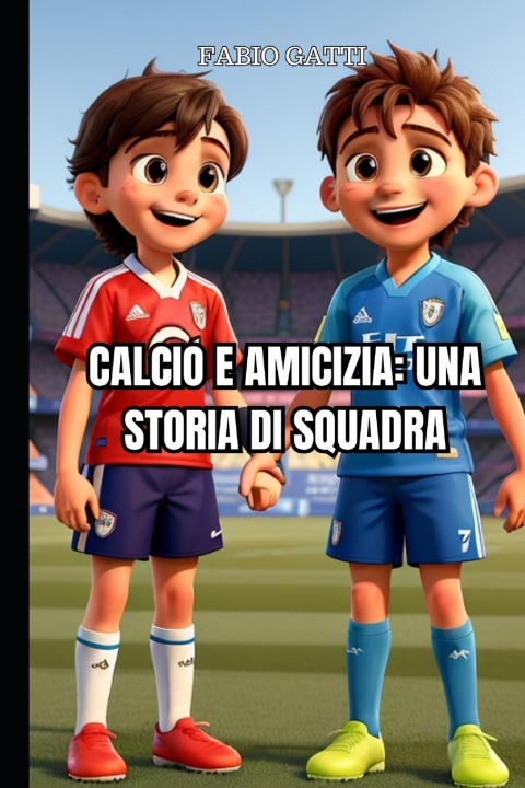 Kniha Calcio e amicizia Fabio Gatti