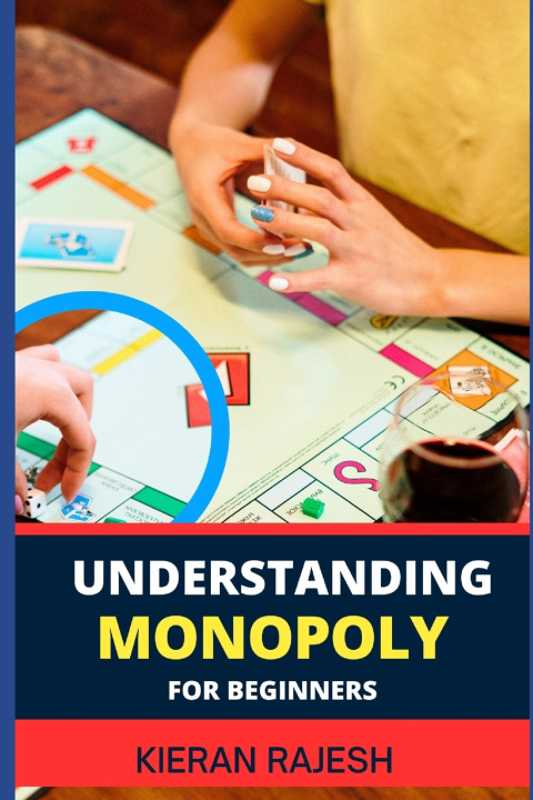 Knjiga UNDERSTANDING MONOPOLY FOR BEGINNERS KIERAN RAJESH