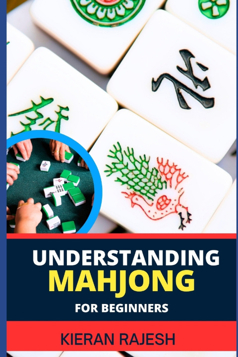 Kniha UNDERSTANDING MAHJONG FOR BEGINNERS KIERAN RAJESH