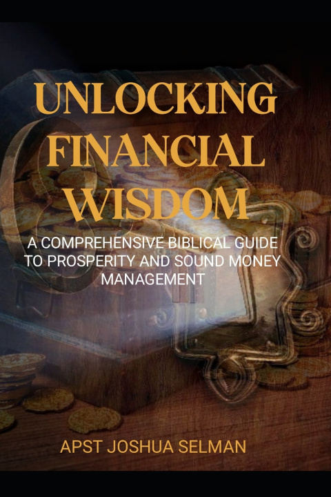 Kniha Unlocking Financial Wisdom APST JOSHUA SELMAN