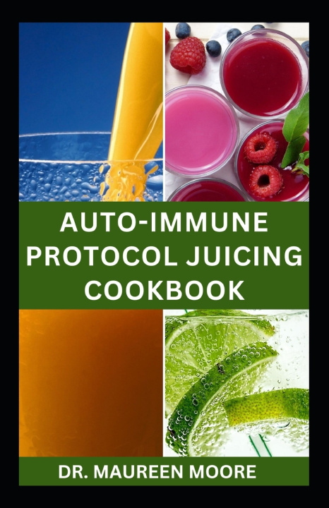 Kniha AUTOIMMUNE PROTOCOL JUICING COOKBOOK MAUREEN MOORE