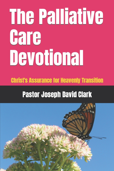 Książka The Palliative Care Devotional Pastor Joseph David Clark