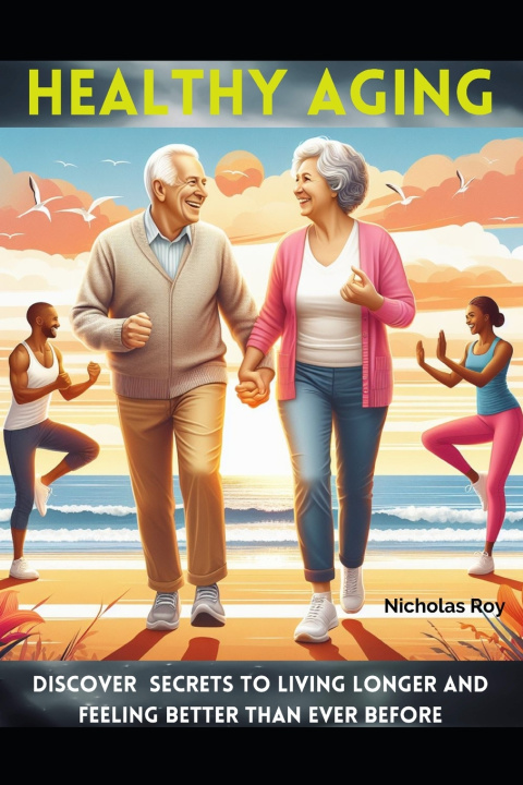 Książka Healthy Aging Nicholas Roy