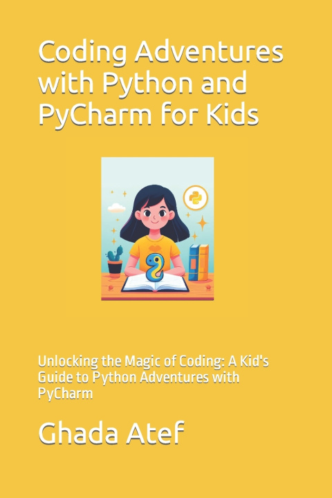 Knjiga Coding Adventures with Python and PyCharm for Kids Ghada Atef