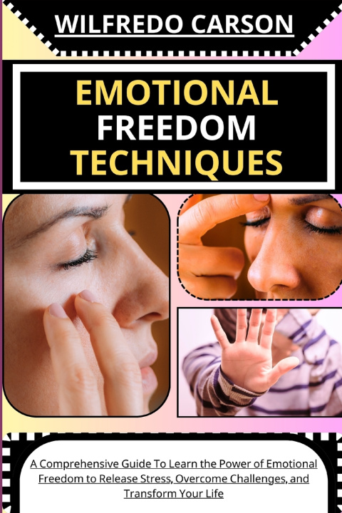 Kniha EMOTIONAL FREEDOM TECHNIQUES WILFREDO CARSON