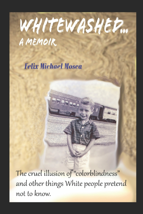 Kniha Whitewashed...A Memoir Felix Michael Mosca