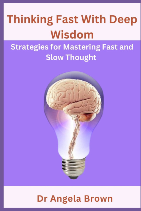 Kniha Thinking Fast With Deep Wisdom Dr Angela Brown