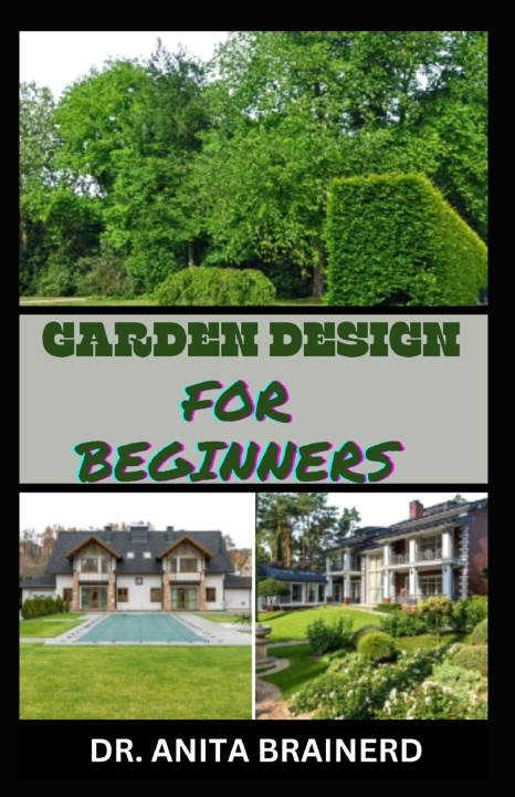 Książka GARDEN DESIGN FOR BEGINNERS ANITA BRAINERD