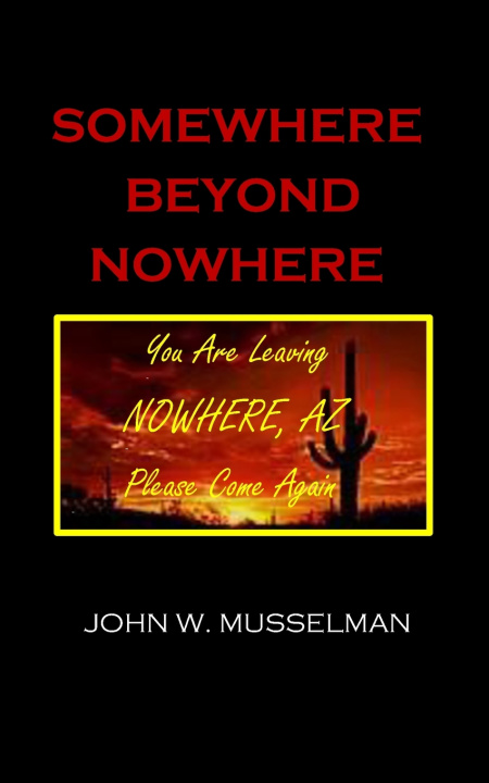 Knjiga Somewhere Beyond Nowhere John W. Musselman