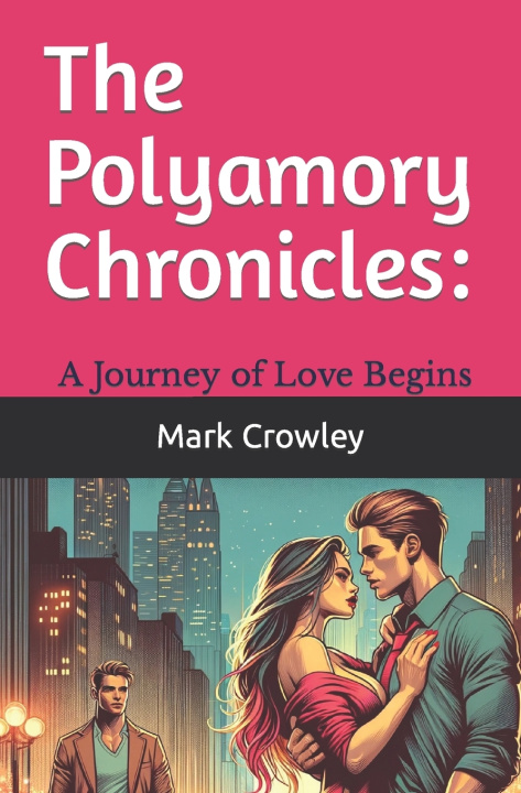 Kniha The Polyamory Chronicles Mark Crowley