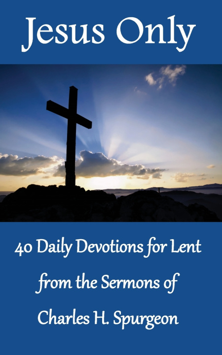Knjiga Jesus Only Charles H. Spurgeon