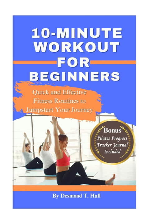 Knjiga 10-MINUTES WORKOUT FOR BEGINNERS Desmond T. Hall