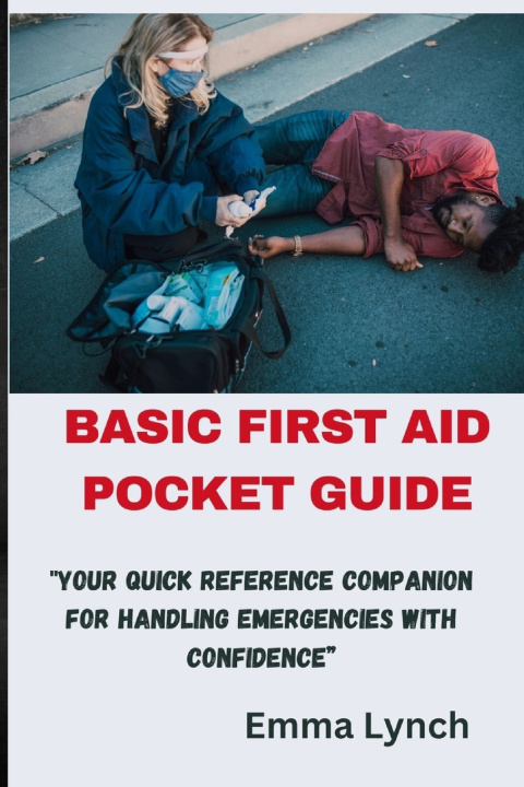 Knjiga BASIC FIRST AID POCKET GUIDE Emma Lynch