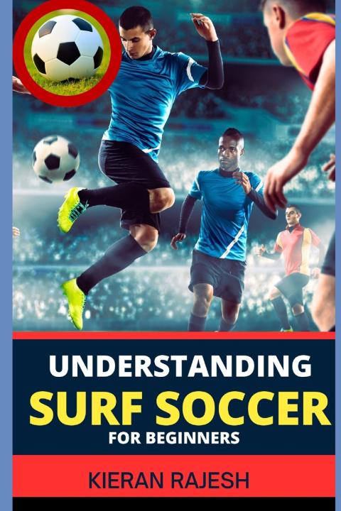 Książka UNDERSTANDING SURF SOCCER FOR BEGINNERS KIERAN RAJESH