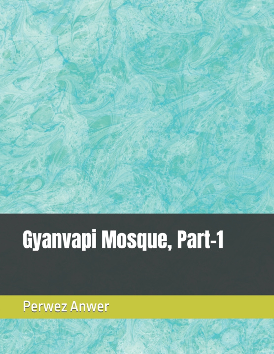 Kniha Gyanvapi Mosque, Part-1 Perwez Anwer