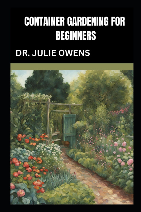 Knjiga Container gardening for beginners Dr. Julie Owens