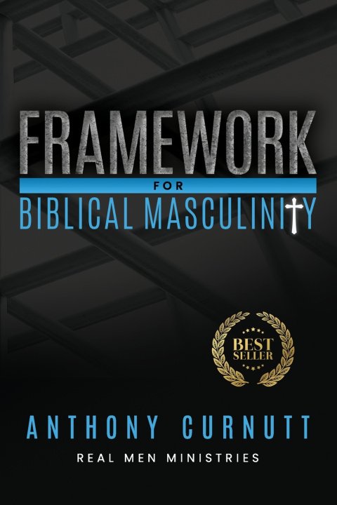 Knjiga Framework for Biblical Masculinity Anthony Curnutt