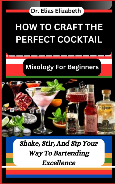 Knjiga HOW TO CRAFT THE PERFECT COCKTAIL Dr. Elias Elizabeth
