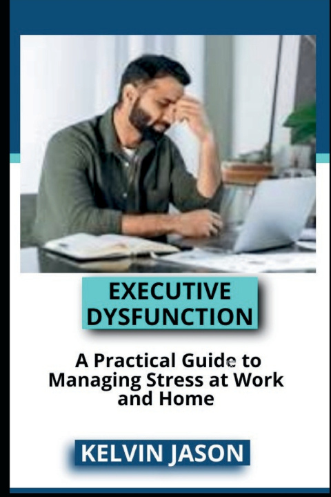 Kniha Executive Dysfunction Kelvin Jason