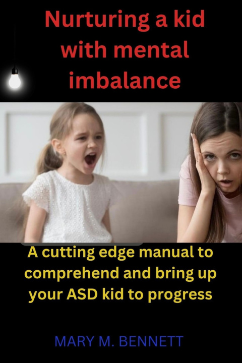 Kniha Nurturing a kid with mental imbalance Mary M. Bennett