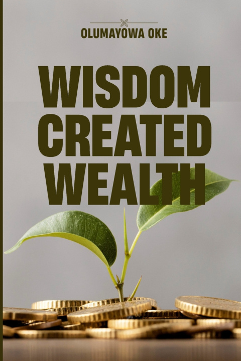 Kniha Wisdom Created Wealth Olumayowa Oke