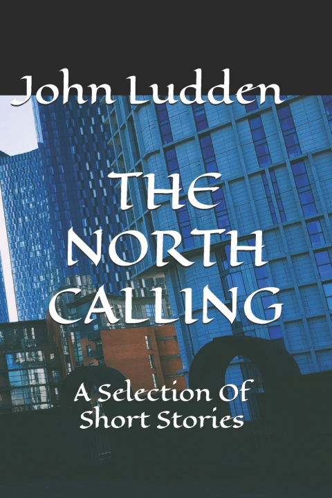 Kniha THE NORTH CALLING John Ludden
