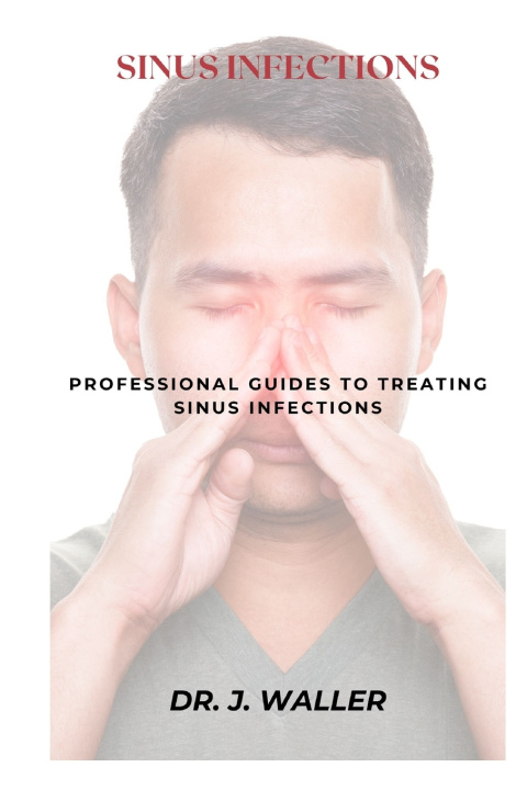 Kniha SINUS INFECTIONS DR. J. WALLER