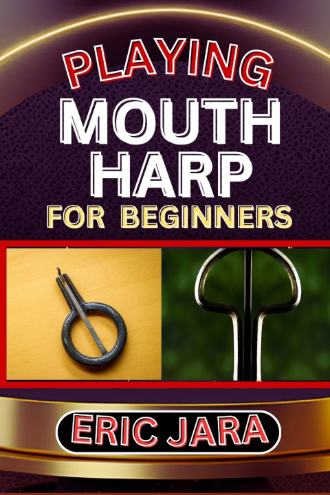 Książka PLAYING MOUTH HARP FOR BEGINNERS ERIC JARA