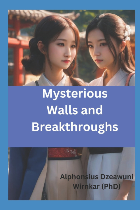 Książka Mysterious Walls and Breakthroughs Alphonsius Dzeawuni Wirnkar
