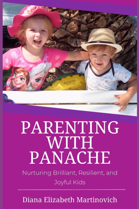Książka Parenting with Panache Diana Elizabeth Martinovich